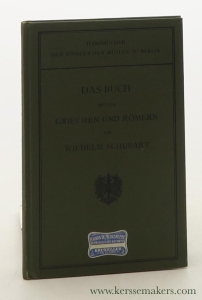 Das Buch bei den Griechen und Römern. Eine Studie aus der Berliner Papyrussammlung. Mit 14 Abbildungen im Text. — Schubart, Wilhelm.