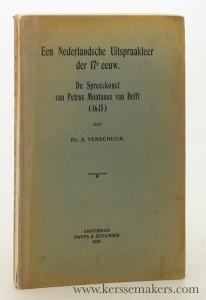 Een Nederlandsche Uitspraakleer der 17e eeuw. De Spreeckonst van Petrus Montanus van Delft (1635). — Verschuur, A.