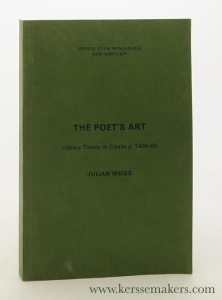 The Poet's Art. Literary Theory in Castile c. 1400-60. — Weiss, Julian.