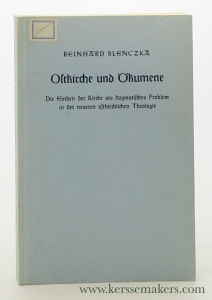 Ostkirche und Ökumene. Die Einheit der Kirche als dogmatisches Problem in der neueren ostkirchlichen Theologie. — Slenczka, Reinhard.