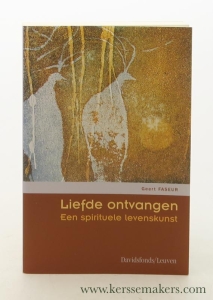 Liefde ontvangen. Een spirituele levenskunst — Faseur, Geert.