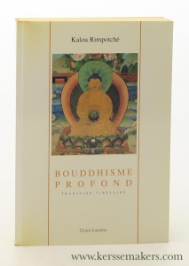 Bouddhisme profond. Tradition Tibétaine. — Rimpotché, Kalou.