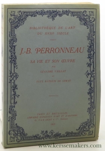 J. B. Perronneau (1715-1783) Sa vie et son oeuvre. Deuxieme edition revue et augmentee. — Vaillat, Leandre / Paul Ratouis de Limay.