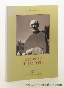 Giuseppe Siri il pastore, 1946-1987. Prefazione del Tarcisio Bertone. — Doldi, Marco.