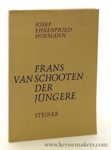 Frans van Schooten der Jüngere. — Ehrenfried Hofmann, Joseph.