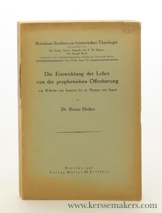 Die Entwicklung der Lehre von der prophetischen Offenbarung von Wilhelm von Auxerre bis zu Thomas von Aquin. — Decker, Bruno.
