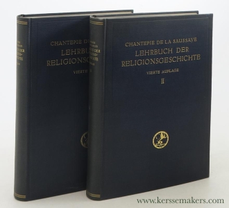 Lehrbuch der Religionsgeschichte. Begründet von Chantepie de la Saussaye. Vierte, vollständig neubearbeitete Auflage. [ 2 volumes ]. — Bertholet, Alfred und Edvard Lehmann (eds.).