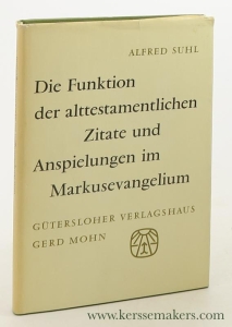 Die Funktion der alttestamentlichen Zitate und Anspielungen im Markusevangelium. — Suhl, Alfred.