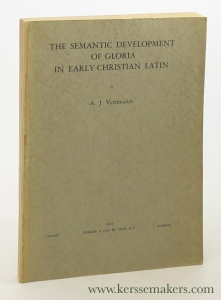 The semantic development of Gloria in Early-Christian Latin. — Vermeulen, Antonius Johannes.