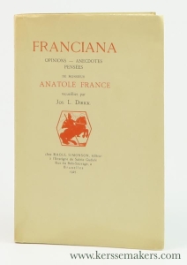 Franciana. Opinions, anecdotes, pensées de monsieur Anatole France recueillis par Jos. L. Dirick. — France, Anatole