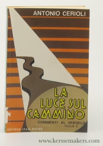 La luce sul cammino. Ciclo C. [ Commenti al Vangelo ]. — Cerioli, Antonio.