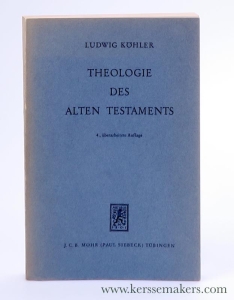 Theologie des Alten Testaments. 4., überarbeitete Auflage. — Köhler, Ludwig.