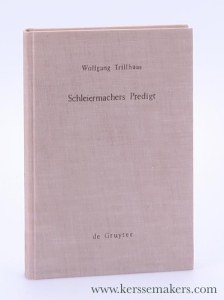 Schleiermachers Predigt. Zweite, um ein Vorwort ergänzte Auflage. — Trillhaas, Wolfgang.