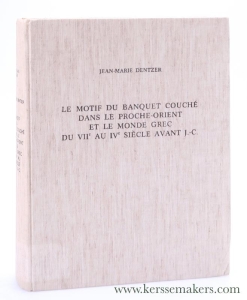 Le Motif du Banquet Couché dans le Proche-Orient et le monde grec du VIIe au IVe siècle avant J.-C. — Dentzer, Jean-Marie.