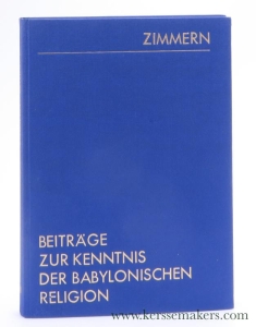 Beitrage zur Kenntnis der Babylonischen Religion. Die Beschwörungstafeln Surpu. Ritualtafeln für den Wahrsager, Beschwörer und Sänger. — Zimmern, Heinrich.