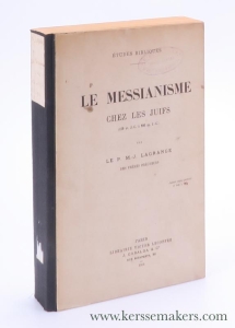 Le messianisme chez les juifs. (150 av. J.-C. à 200 ap. J.-C.). — Lagrange, M.-J. (Marie-Joseph).