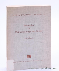 Wortindex zu Hegels Phänomenologie des Geistes. Unter Mitarbeit von Charles Bailly, Bernard Haour, Philippe Haour, Lionel Maurice, Germaine Satre, Pierre Sizaire. Realisiert mit Hilfe des Centre National Français de la Recherche Scientifique. — Gauvin, Joseph.