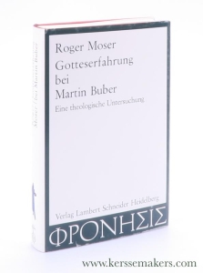 Gotteserfahrung bei Martin Buber. Eine theologische Untersuchung. — Moser, Roger.