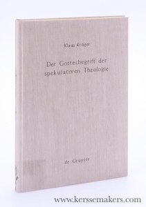 Der Gottesbegriff der Spekulativen Theologie. — Krüger, Klaus.