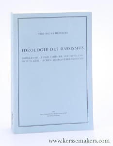Ideologie des Rassismus. Problemsicht und Ethische Verurteilung in der Kirchlichen Sozialverkündigung. — Heiniger, Ernstpeter.