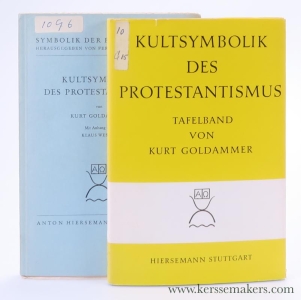 Kultsymbolik des Protestantismus. Mit Anhang: Symbolik des Protestantischen Kirchengebäudes von Klaus Wessel & Tafelband mit 107 Abbildungen. [ 2 volumes ]. — Goldammer , Kurt.