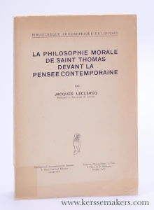 La philosophie morale de Saint Thomas devant la pensee contemporaine. — Leclercq, Jacques.