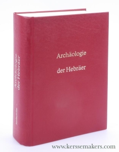 Archäologie der Hebräer. Für Freunde des Alterthums und zum Gebrauche bei akademischen Vorlesungen. [ 2 volumes in 1 binding ]. Unveränderter Neudruck der Ausgabe von 1855-1856. — Saalschütz, Dr. Jos. L.