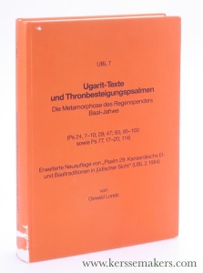 Ugarit-Texte und Thronbesteigungspsalmen. Die Metamorphose des Regenspenders Baal-Jahwe (Ps 24, 7-10; 29; 47; 93; 95-100 sowie Ps 77, 17-20; 114) Erweiterte Neuauflage von 'Psalm 29. Kanaanäische El- und Baaltraditionen in jüdischer Sicht' (UBL 2. 1984). — Loretz, Oswald.