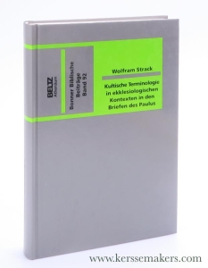 Kultische Terminologie in ekklesiologischen Kontexten in den Briefen des Paulus. — Strack, Wolfram.