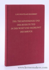 Der triumphierende und der besiegte Tod in der Wort- und Bildkunst des Barock. — Wentzlaff-Eggebert, Friedrich-Wilhelm.