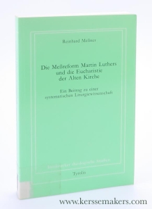 Die Meßreform Martin Luthers und die Eucharistie der Alten Kirche. Ein Beitrag zu einer systematischen Liturgiewissenschaft. — Meßner, Reinhard.