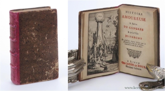 Histoire amoureuse & badine du congres et de la ville d'Utrecht. En plusieurs lettres écrites par le Domestique d'un des Plénipotentiaires à un de ses amis. — (Anonym)