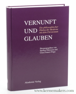 Vernunft und Glauben : ein philosophischer Dialog der Moderne mit dem Christentum - Pére Xavier Tilliette SJ zum 85. Geburtstag. — Dietzsch, Steffen / Gian Franco Frigo (Hrsgg.)
