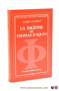 La sagesse de Thomas d'Aquin. — Clement, Andre.