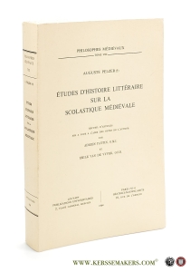 Études d'Histoire Littéraire sur la Scolastique Médiévale. Recueil d'articles mis a jour a l'aide des notes de l'auteur par Adrien Pattin, O.M.I. et Emile van de Vyver, O.S.B. — Pelzer, Auguste.
