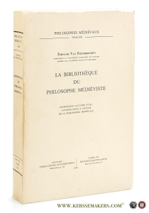 La bibliothèque du Philosophe Médiéviste. Complément au tome XVIII : Introduction à l'étude de la Philosophie Médiévale. — Steenberghen, Fernand Van.