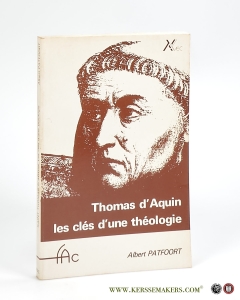 Saint Thomas d'Aquin les chefs d'une theologie. — Patfoor, Albert.