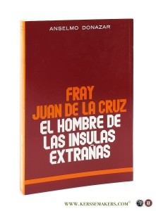 Fray Juan de la Cruz. El hombre de las insulas extranas. — Donazar, Anselmo / Juan de la Cruz: