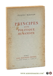 Principes d'une Politique Humaniste. — Maritain, Jacques.