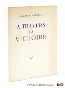A travers la victoire. — Maritain, Jacques.