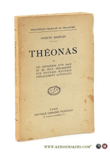 Théonas ou les entretiens d'un sage et de deux philosophes sur diverses matières inégalement actuelles. — Maritain, Jacques.