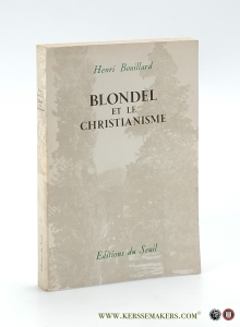 Blondel et le Christianisme. — Bouillard, Henri.
