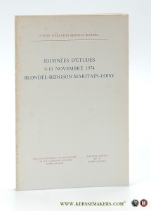 Journées d'études 9-10 Novembre 1974 Blondel - Bergson - Maritain - Loisy. — Blondel / Bergson / Maritain / Loisy.