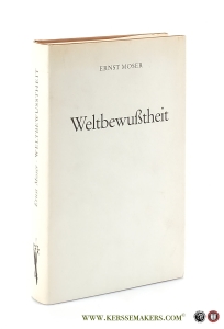 Weltbewusstheit. — Moser, Ernst.