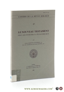 Le Nouveau Testament. Cent ans d'exégèse à l'école biblique. — Murphy-O'Connor, Jérôme.