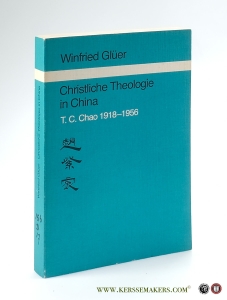 Christliche Theologie in China. T. C. Chao. 1918 - 1956. — Glüer, Winfried.