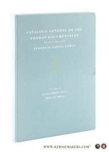 Catálogo general de los fondos documentales de la fundación Federico García Lorca. Volumen III. Manuscritos de la obra en prosa. Colaboradoras: Rosa María Illán de Haro y Sonia González García. — Paepe, Christian De.