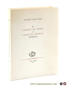 El concepto del destino en la Literatura Medieval Española. — Arias y Arias, Ricardo.