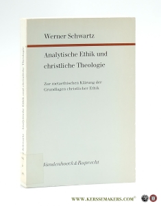Analytische Ethik und christliche Theologie. Zur metaethischen Klärung der Grundlagen christlicher Ethik. — Schwartz, Werner.