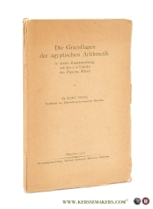 Die Grundlagen der ägyptischen Arithmetik in ihrem Zusammenhang mit der 2 : n-Tabelle des Papyrus Rhind. — Vogel, Kurt.